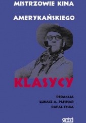 Okładka książki Mistrzowie kina amerykańskiego. Klasycy Łukasz Plesnar, Rafał Syska