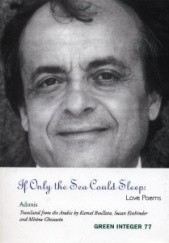 Okładka książki If Only the Sea Could Sleep: Love Poems Adonis