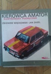 Okładka książki Kierowca amator. Ilustrowany podręcznik Zbigniew Więckowski, Jan Zasel