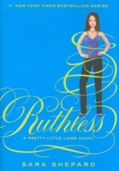 Okładka książki Pretty Little Liars. Ruthless Sara Shepard
