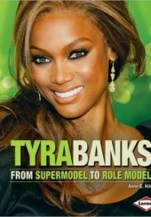 Okładka książki Tyra Banks: From Supermodel to Role Model Tyra Banks, Anne E. Hill