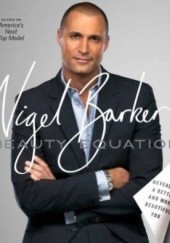 Okładka książki Nigel Barker's Beauty Equation: Revealing a Better and More Beautiful You Nigel Barker