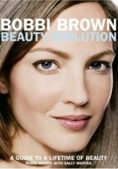 Okładka książki Bobbi Brown Beauty Evolution: A Guide to a Lifetime of Beauty Bobbi Brown