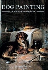 Okładka książki Dog Painting. A History of the Dog in Art William Secord