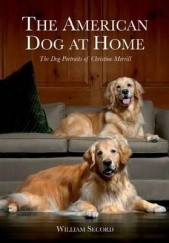 Okładka książki The American Dog at Home William Secord