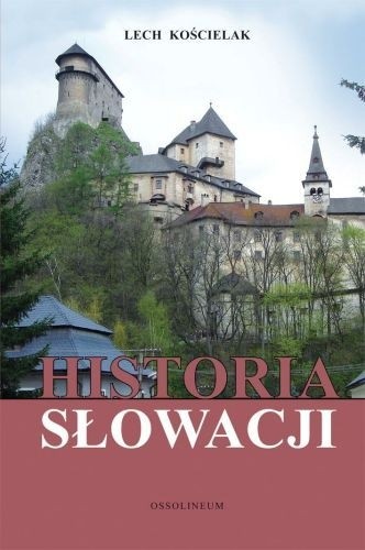 Okładka książki Historia Słowacji Lech Kościelak