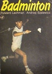 Okładka książki Badminton Ryszard Lachman, Andrzej Szalewicz