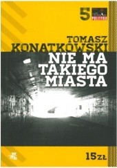 Okładka książki Nie ma takiego miasta Tomasz Konatkowski