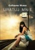 Okładka książki Uratuj mnie Guillaume Musso