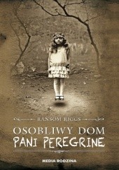 Okładka książki Osobliwy dom pani Peregrine Ransom Riggs