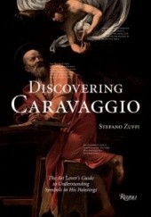 Okładka książki Discovering Caravaggio. The Art Lover's Guide to Understanding Symbols in His Paintings Stefano Zuffi