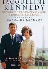 Okładka książki Jacqueline Kennedy. Historyczne rozmowy o życiu z Johnem F. Kennedym