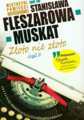 Okładka książki Złoto nie złoto cz. II Stanisława Fleszarowa-Muskat