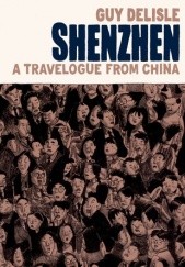 Okładka książki Shenzhen: A Travelogue from China Guy Delisle