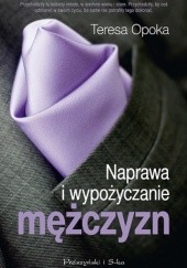 Okładka książki Naprawa i wypożyczanie mężczyzn Teresa Ewa Opoka