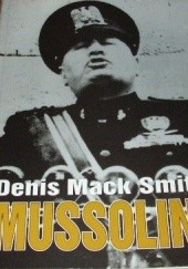 Okładka książki Mussolini Denis Mack Smith