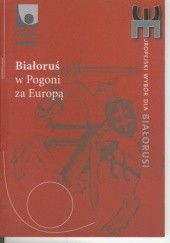 Okładka książki Białoruś w pogoni za Europą Agnieszka Komorowska, Bożena Kuzawińska