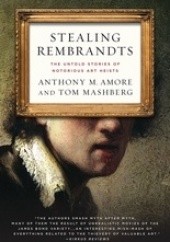 Okładka książki Stealing Rembrandts: The Untold Stories of Notorious Art Heists Anthony M. Amore, Tom Mashberg
