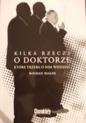 Okładka książki Kilka rzeczy o Doktorze, które trzeba o nim wiedzieć Bogdan Białek