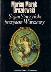 Okładka książki Stefan Starzyński, prezydent Warszawy Marian Marek Drozdowski