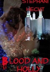 Okładka książki Blood and Holly Stephani Hecht