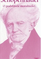 Okładka książki O podstawie dostatecznej. O podstawie moralności. Arthur Schopenhauer