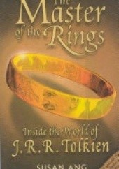 Okładka książki Master of the rings: Inside the World of J.R.R. Tolkien Susan Ang