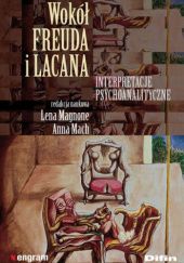 Okładka książki Wokół Freuda i Lacana. Interpretacje psychoanalityczne Anna Mach, Lena Magnone