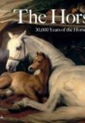 Okładka książki The Horse. 30,000 Years of the Horse in Art Tamsin Pickeral
