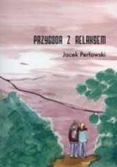 Okładka książki Przygoda z Relaksem Jacek Perłowski
