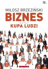 Okładka książki Biznes czyli kupa ludzi Miłosz Brzeziński