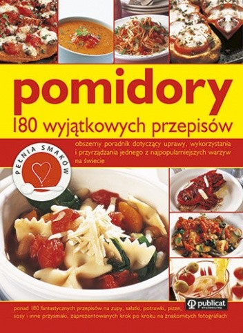 Okładka książki Pomidory. 180 wyjątkowych przepisów praca zbiorowa