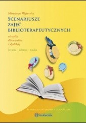 Okładka książki Scenariusze zajęć biblioterapetycznych nie tylko dla uczniów z dysleksją. Mirosława Wójtowicz
