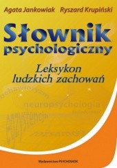Okładka książki Słownik psychologiczny. Leksykon ludzkich zachowań Agata Jankowiak, Ryszard Krupiński