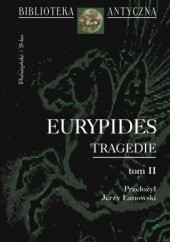 Okładka książki Tragedie. Tom II Eurypides