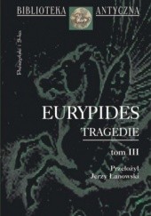 Okładka książki Tragedie. Tom III Eurypides
