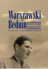 Okładka książki Warszawski Beduin. Roman Kessler. Autobiografia Eli Barbur, Roman Kessler