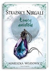 Okładka książki Łowcy aniołów Agnieszka Wojdowicz