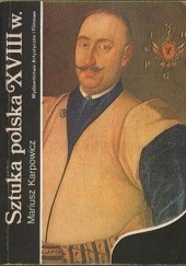 Okładka książki Sztuka polska XVIII wieku Mariusz Karpowicz