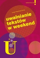 Okładka książki Uwalnianie tekstów w weekend Łucja Piekarska-Duraj