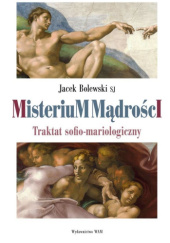 Okładka książki Misterium Mądrości. Traktat sofio-mariologiczny Jacek Bolewski SJ
