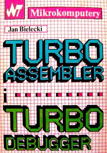 Okładka książki Turbo Assembler i Turbo Debugger Jan Bielecki
