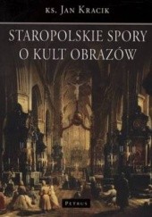 Okładka książki Staropolskie spory o kult obrazów Jan Kracik