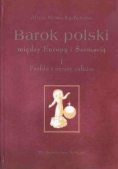 Okładka książki Barok polski między Europą i Sarmacją, cz. 1, Profile i zarysy całości Alina Nowicka-Jeżowa