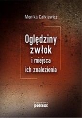 Okładka książki Oględziny zwłok i miejsca ich znalezienia Monika Całkiewicz