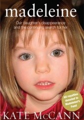 Okładka książki Madeleine. Our daughter's disappearance and the continuing search for her Kate McCann