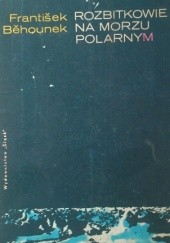 Okładka książki Rozbitkowie na morzu polarnym František Běhounek