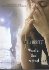Okładka książki Wszelki ślad zaginął Kelly Braffet
