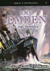 Okładka książki S.M.S. Emden i jego dowódca Gustav Adolf Erdmann