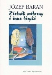 Okładka książki Zielnik miłosny i inne liryki Józef Baran